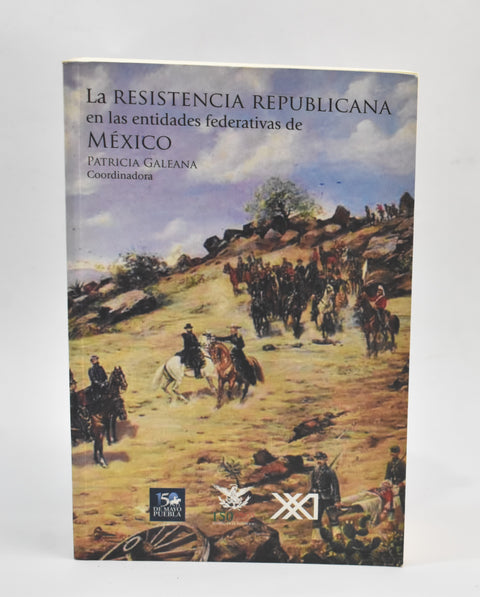 La Resistencia Republicana en la entidades federativas - Patricia Galeana