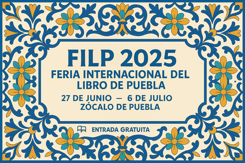FILP 2025: diez días de libros, arte y grandes hallazgos a $100 en pleno Zócalo de Puebla