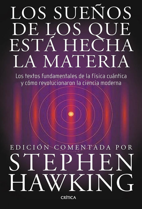 Los sueños de los que está hecha la materia: Los textos fundamentales de la física cuántica y cómo revolucionaron la ciencia (Fuera de Colección) cover image