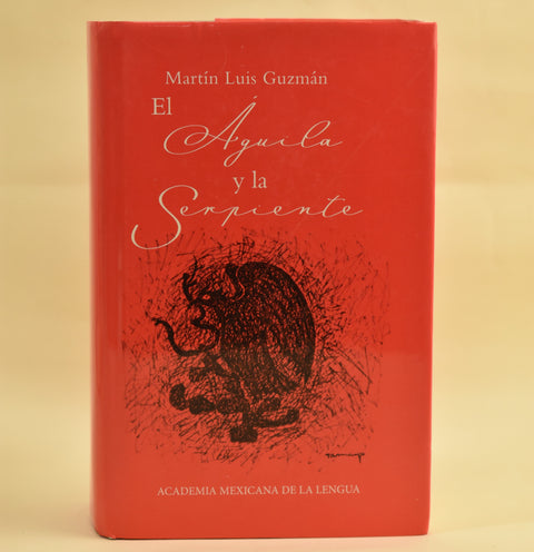 El águila y la serpiente - Martín Luis Guzmán