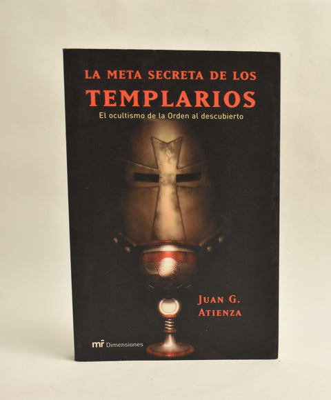 La meta secreta de los Templarios - Juan G. Atienza
