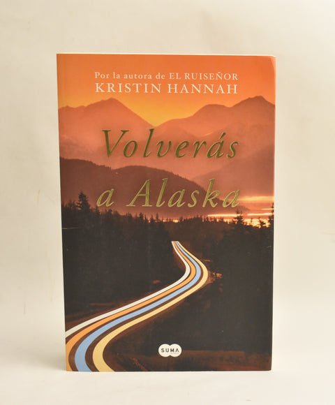 Volverás a Alaska - Kristin Hannah