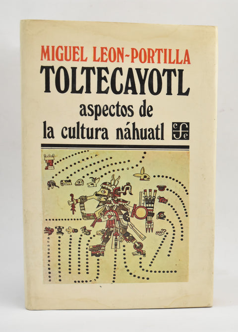 Toltecayotl, aspectos de la cultura náhuatl - Miguel León-Portilla